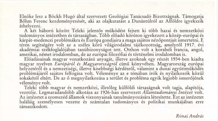Több előadó körúton igyekezett a közép-európai és kárpát-medencei problémákra és Európa gondjaira a maga sajátos nézőpontjait ismertetni.
