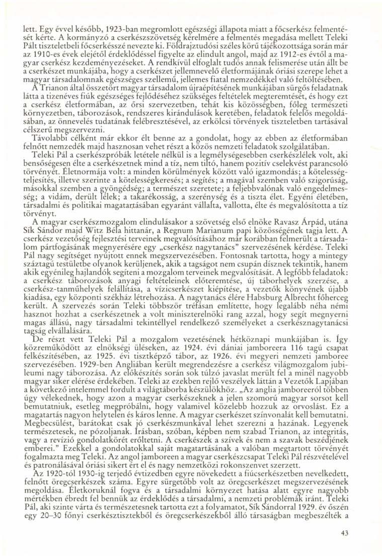 lett. Egy évvel később, 1923-ban megromlott egészségi állapota miatt a főcserkész felmentését kérte.