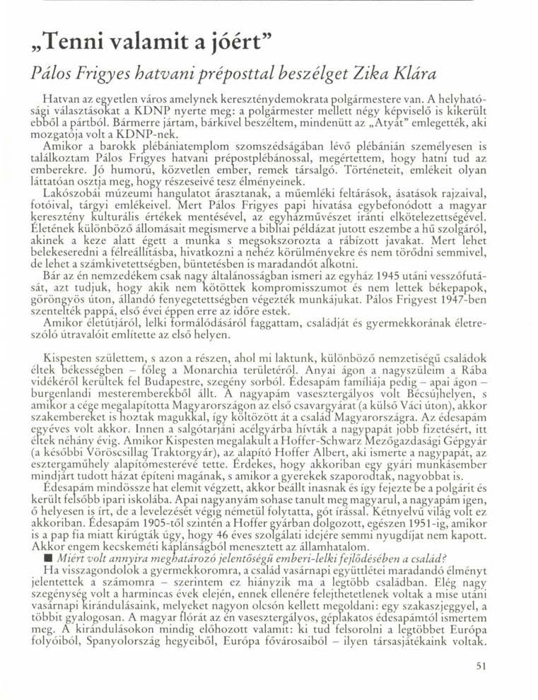 Tenni valamit a jóért" Pálos Frigyes hatvani préposttal beszélget Zika Klára Hatvan az egyetlen város amelynek kereszténydemokrata polgármestere van.