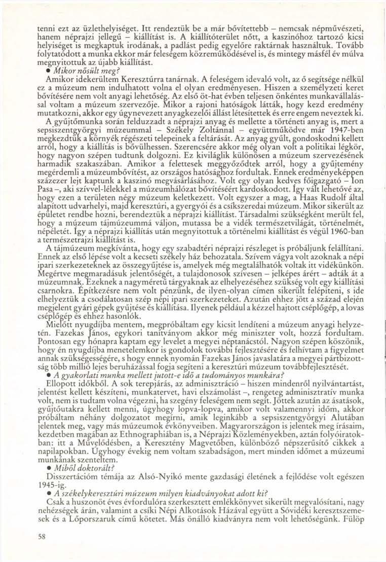 tenni ezt az üzlethelyiséget. Itt rendeztük be a már bővítettebb - nemcsak népművészeti, hanem néprajzi jellegű - kiállítást is.