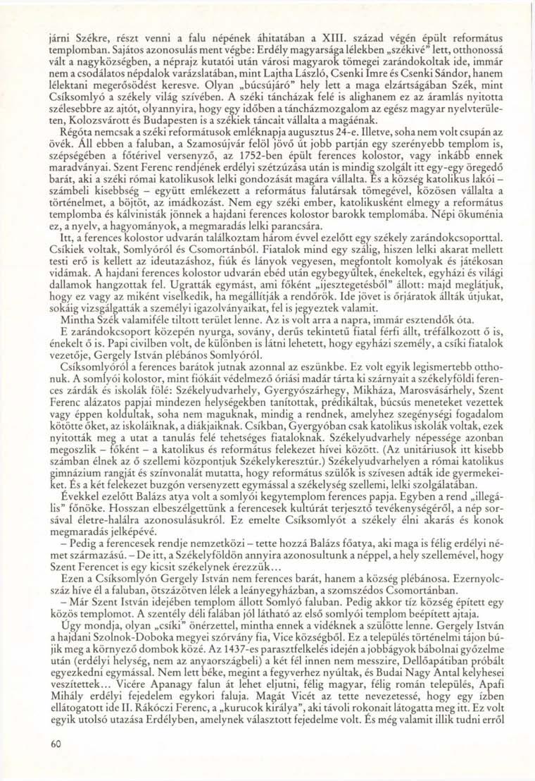 járni Székre, részt venni a falu népének áhítatában a XIII. század végén épült református templomban.