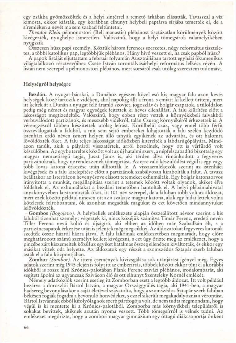 egy zsákba gyömöszölték és a helyi sintérrel a temető árkában elásatták.