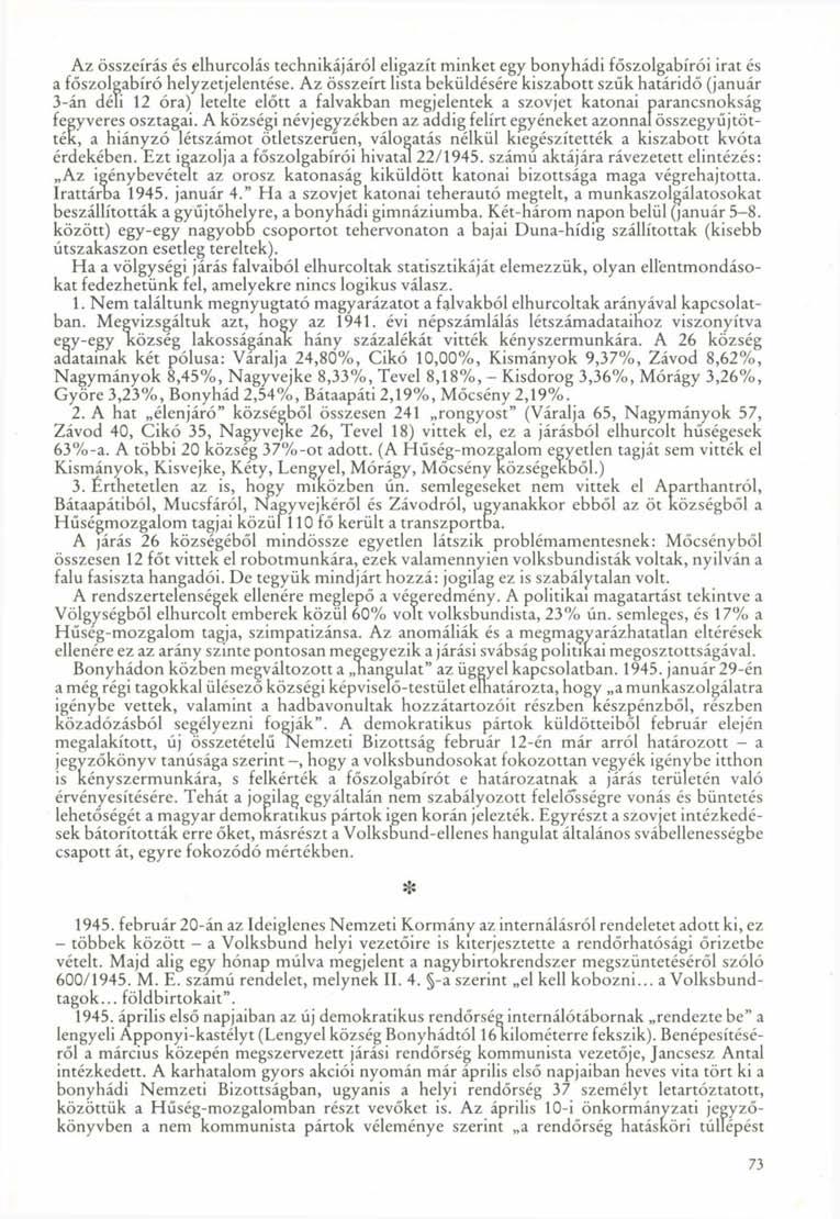 Az összeírás és elhurcolás technikájáról eligazít minket egy bonyhádi főszolgabírói irat és a főszolgabíró helyzetjelentése.