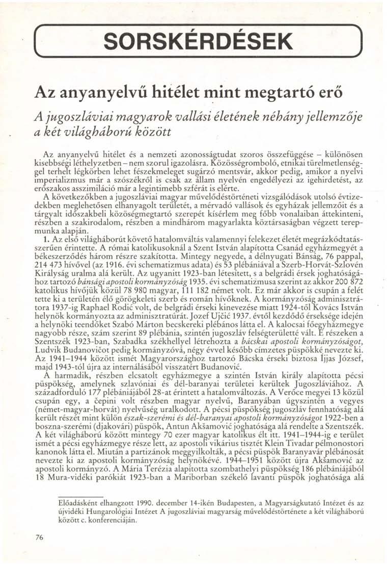 ( SORSKÉRDÉSEK ] Az anyanyelvű hitélet mint megtartó erő A jugoszláviai magyarok vallási életének néhány a két világháború között jellemzője Az anyanyelvű hitélet és a nemzeti azonosságtudat szoros