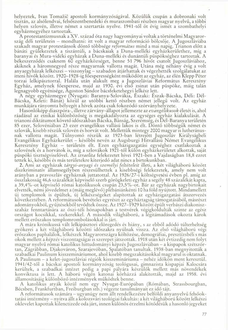 helyeztek, Ivan Tomazic apostoli kormányzóságával.