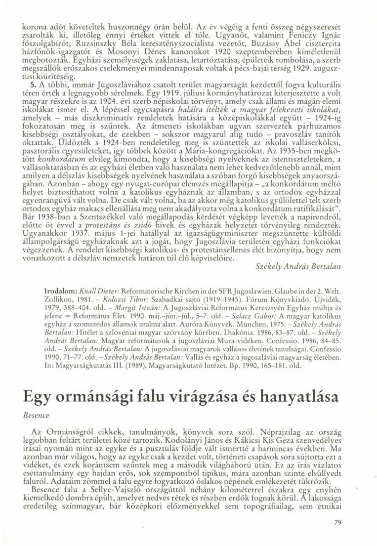 korona adót követeltek huszonnégy órán belül. Az év végéig a fenti összeg négyszeresét zsarolták ki, illetőleg ennyi értéket vittek el tőle.