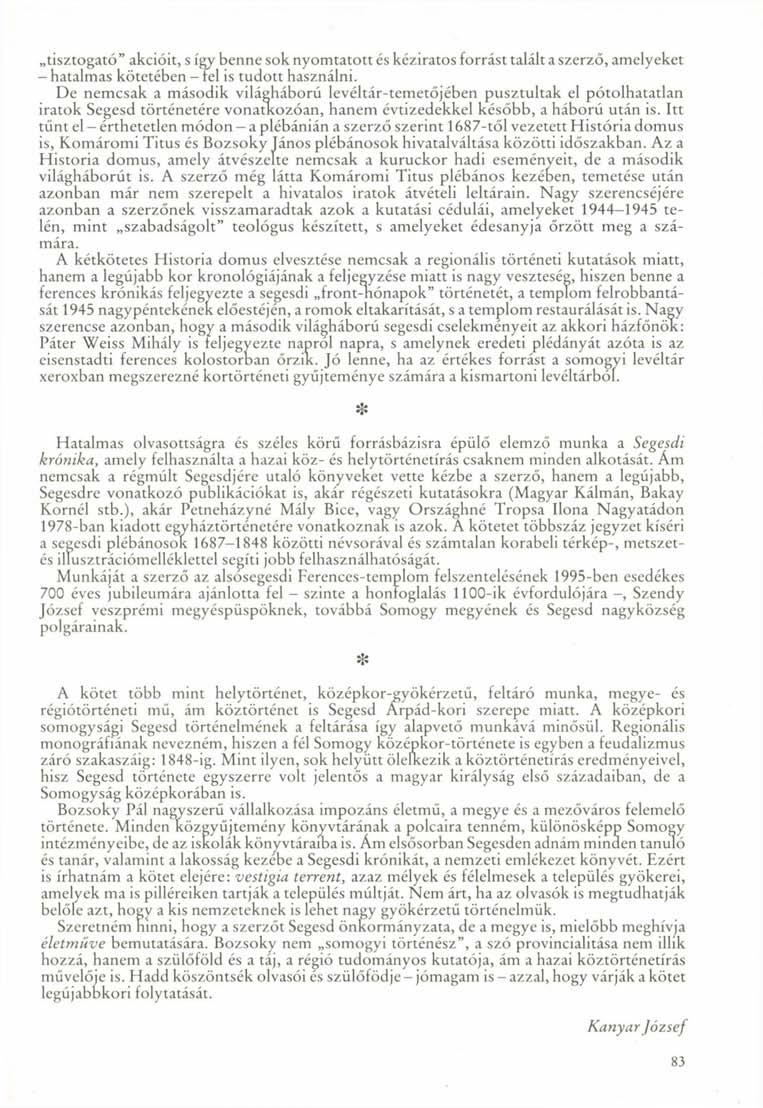 tisztogató" akcióit, s így benne sok nyomtatott és kéziratos forrást talált a szerző, amelyeket hatalmas kötetében - fel is tudott használni.