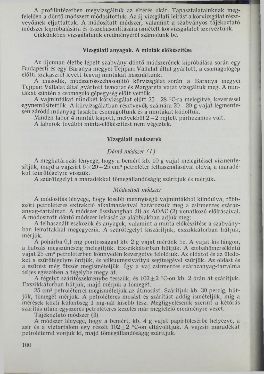 A profilintézetben megvizsgáltuk az eltérés okát. Tapasztalatainknak megfelelően a döntő módszert módosítottuk. Az új vizsgálati leírást a körvizsgálat résztvevőinek eljuttattuk.