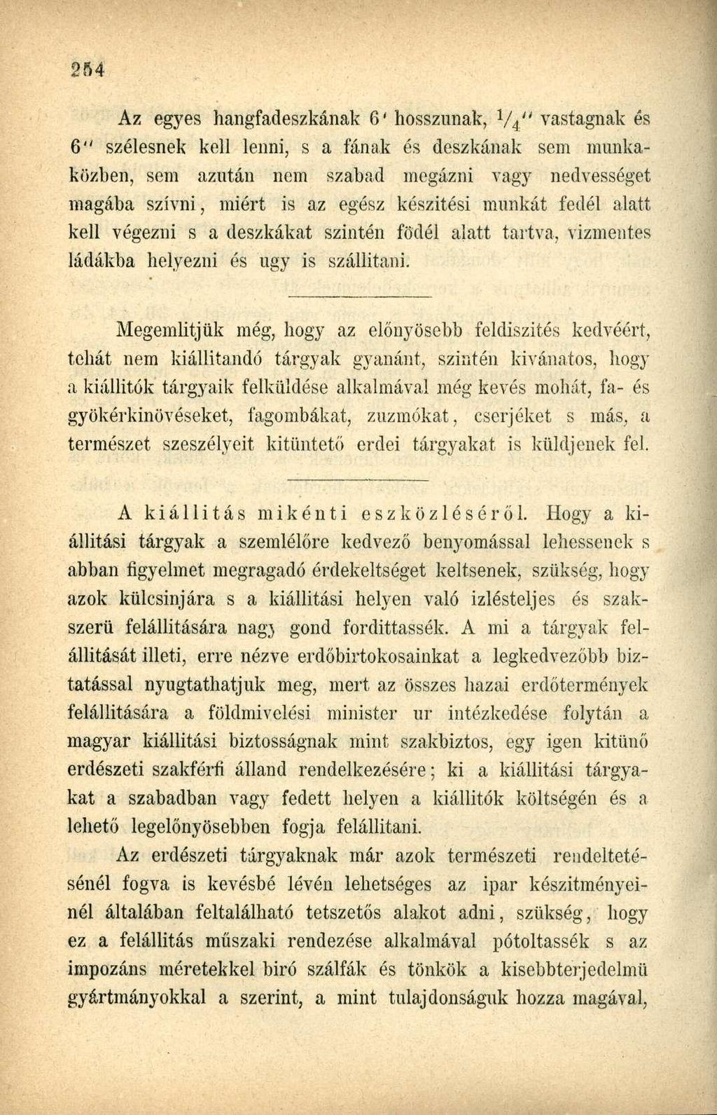 Az egyes hangfadeszkának 6' hosszúnak, 1 / 4 " vastagnak és 6" szélesnek kell lenni, s a fának és deszkának sem munkaközben, sem azután nem szabad megázni vagy nedvességet magába szívni, miért is az