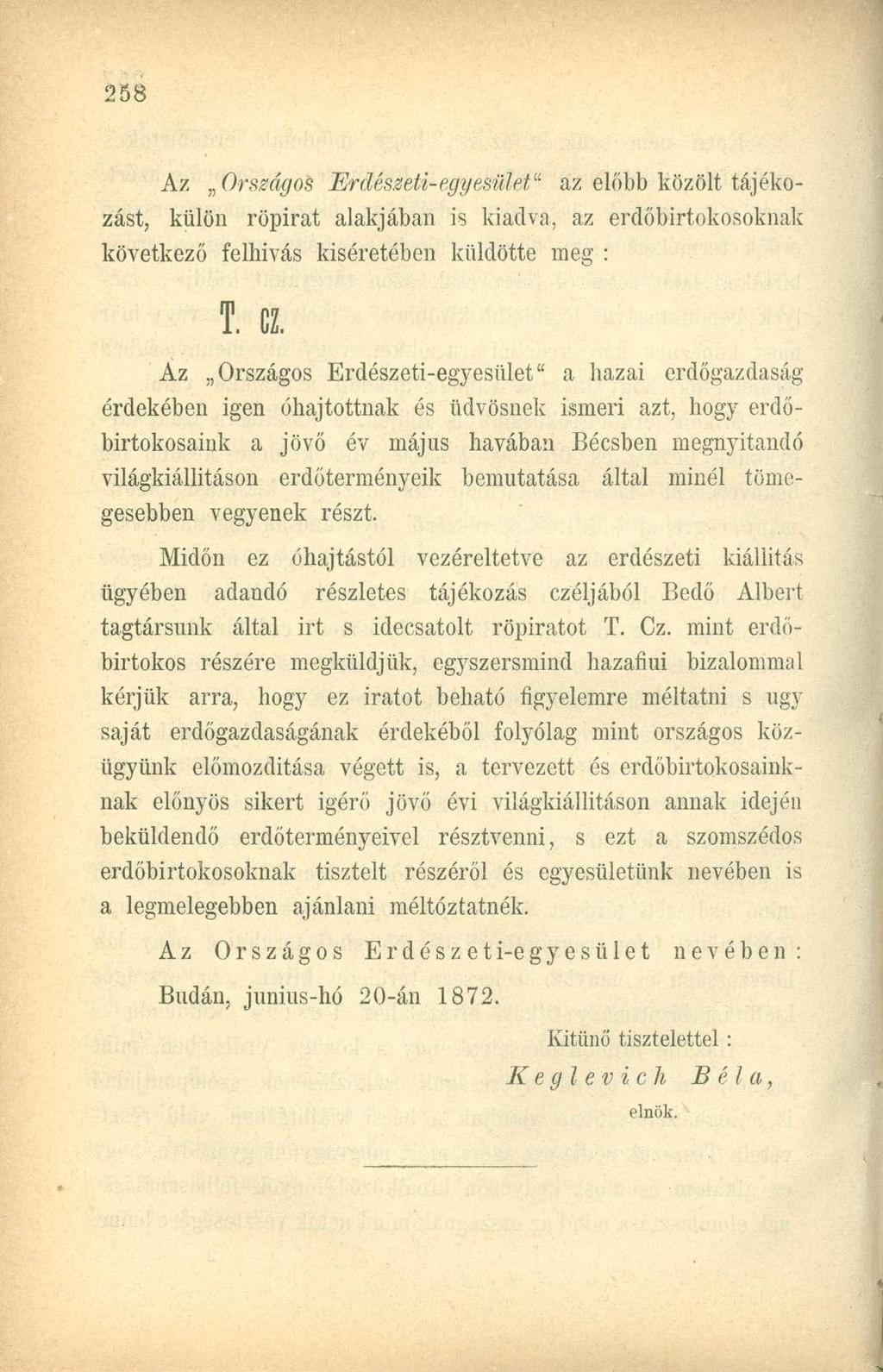Az Országos Erdészeti-egyesület 11 az előbb közölt tájékozást, külön röpirat alakjában is kiadva, az erdőbirtokosoknak következő felhívás kíséretében küldötte meg : T. cz.