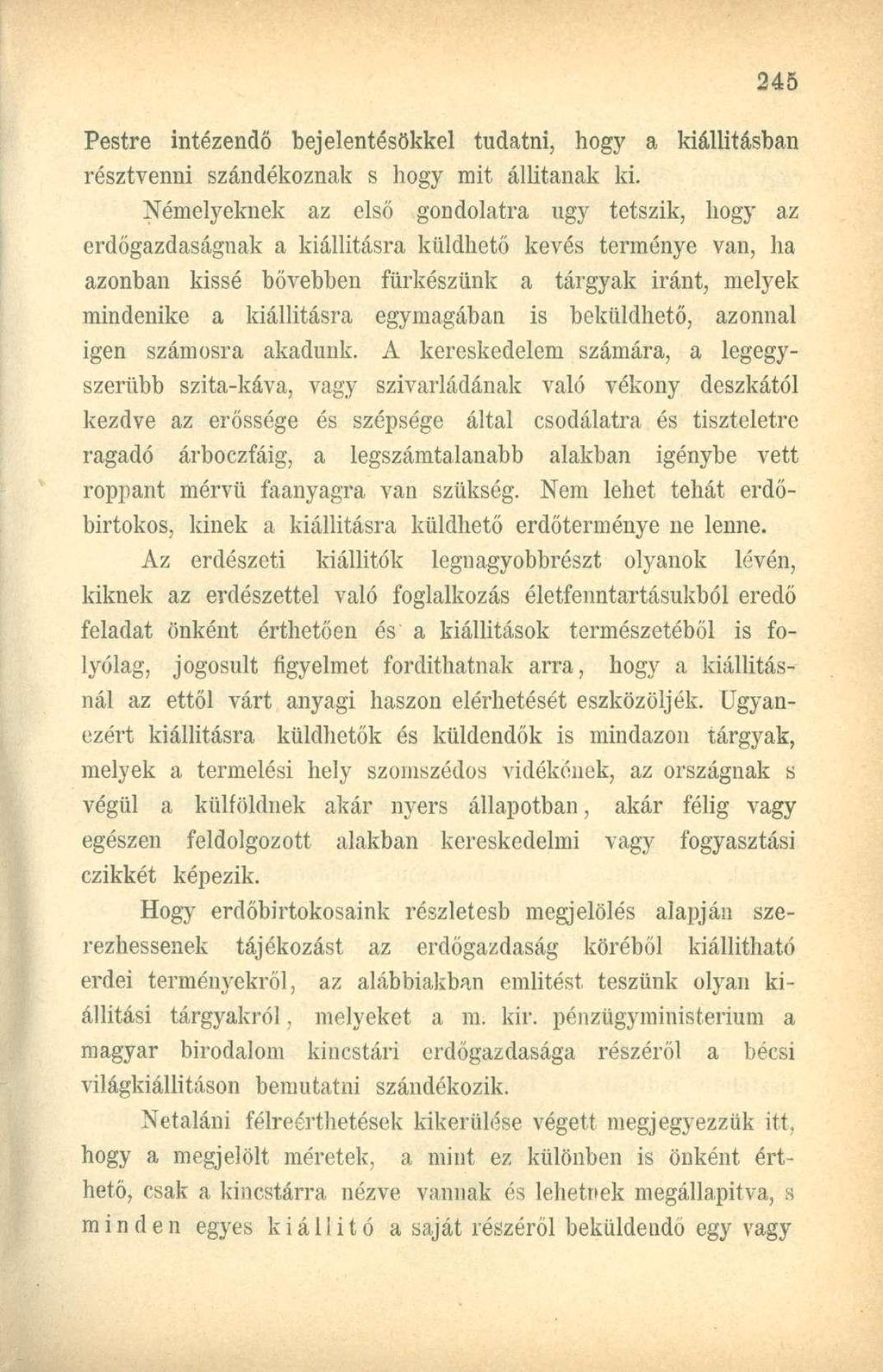 Pestre intézendő bejelentésükkel tudatni, hogy a kiállításban résztvenni szándékoznak s hogy mit állítanak ki.