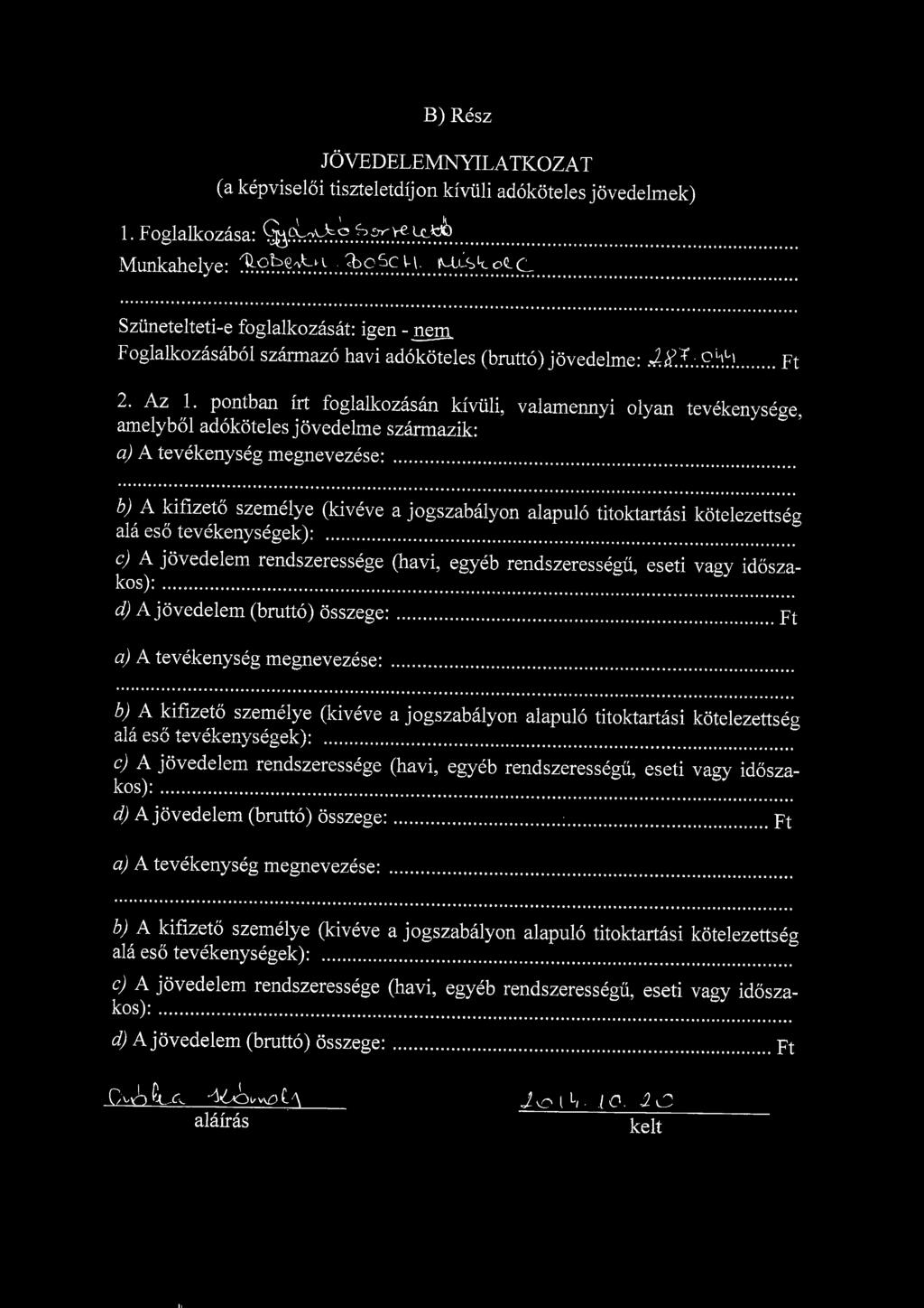 B) Resz JOVEDELEMNYILATKOZAT (a kepviseloi tiszteletdijon kivtili adokoteles jove 1. Foglalkozasa: ^L^^^k.^^.}^.}^!^. Mimkahelye: ^.9.!?.?:^^.'^...^.9.^.9.^)...!^'r??.^.?.?7!?r7.