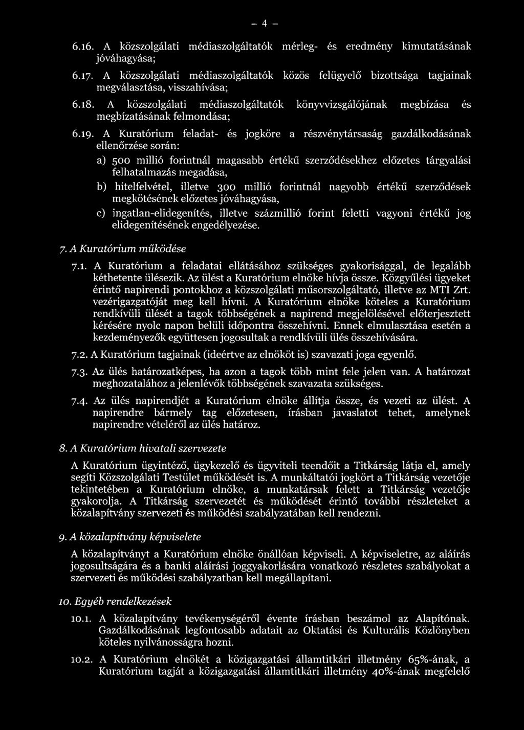 A közszolgálati médiaszolgáltatók könyvvizsgálójának megbízása és megbízatásának felmondása; 6.19.
