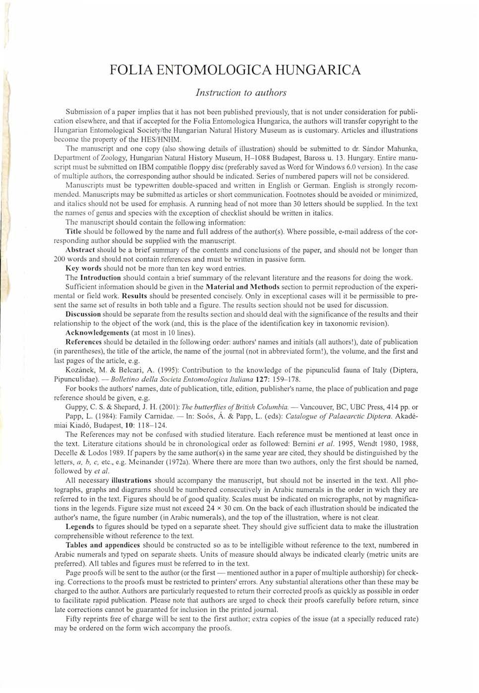 Instruction to authors Submission of a paper implies that it has not been published previously, that is not under consideration for publication elsewhere, and that if accepted for the Folia