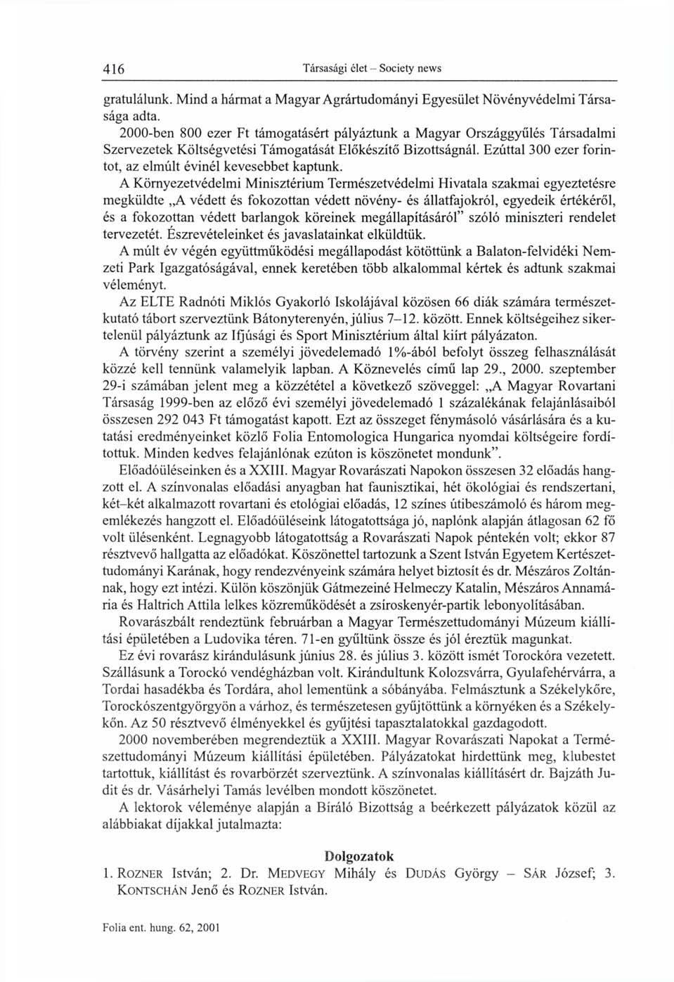 gratulálunk. Mind a hármat a Magyar Agrártudományi Egyesület Növényvédelmi Társasága adta.