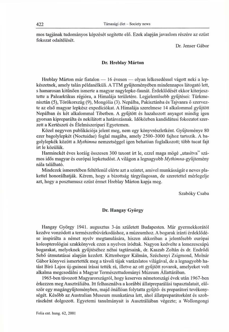 mos tagjának tudományos képzését segítette elő. Ezek alapján javaslom részére az ezüst fokozat odaítélését. Dr. Jenser Gábor Dr.