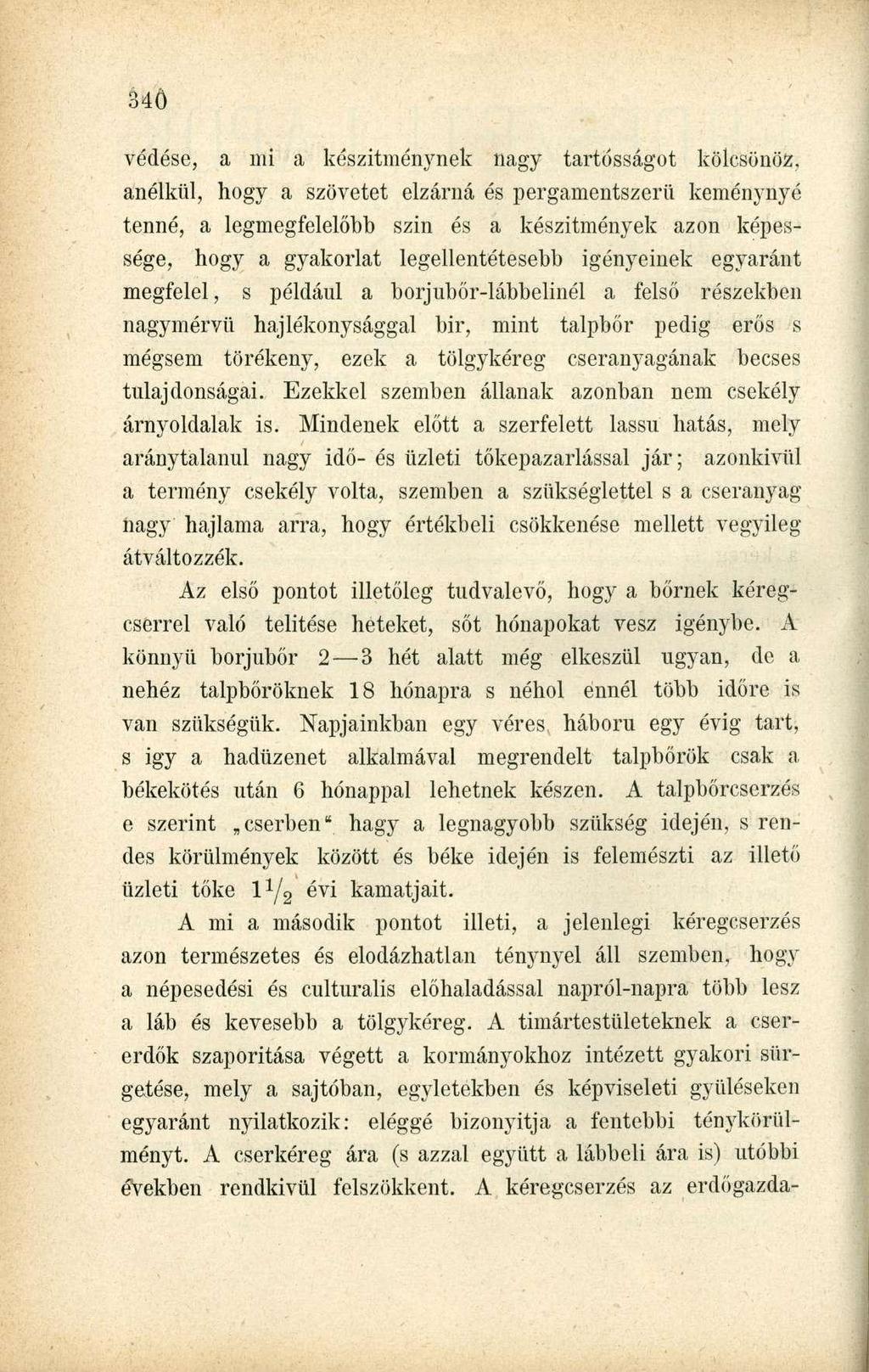 Védésé, a mi a készítménynek: nagy tartósságot kölcsönöz, anélkül, hogy a szövetet elzárná és pergamentszerü keménynyé tenné, a legmegfelelőbb szín és a készítmények azon képessége, hogy a gyakorlat
