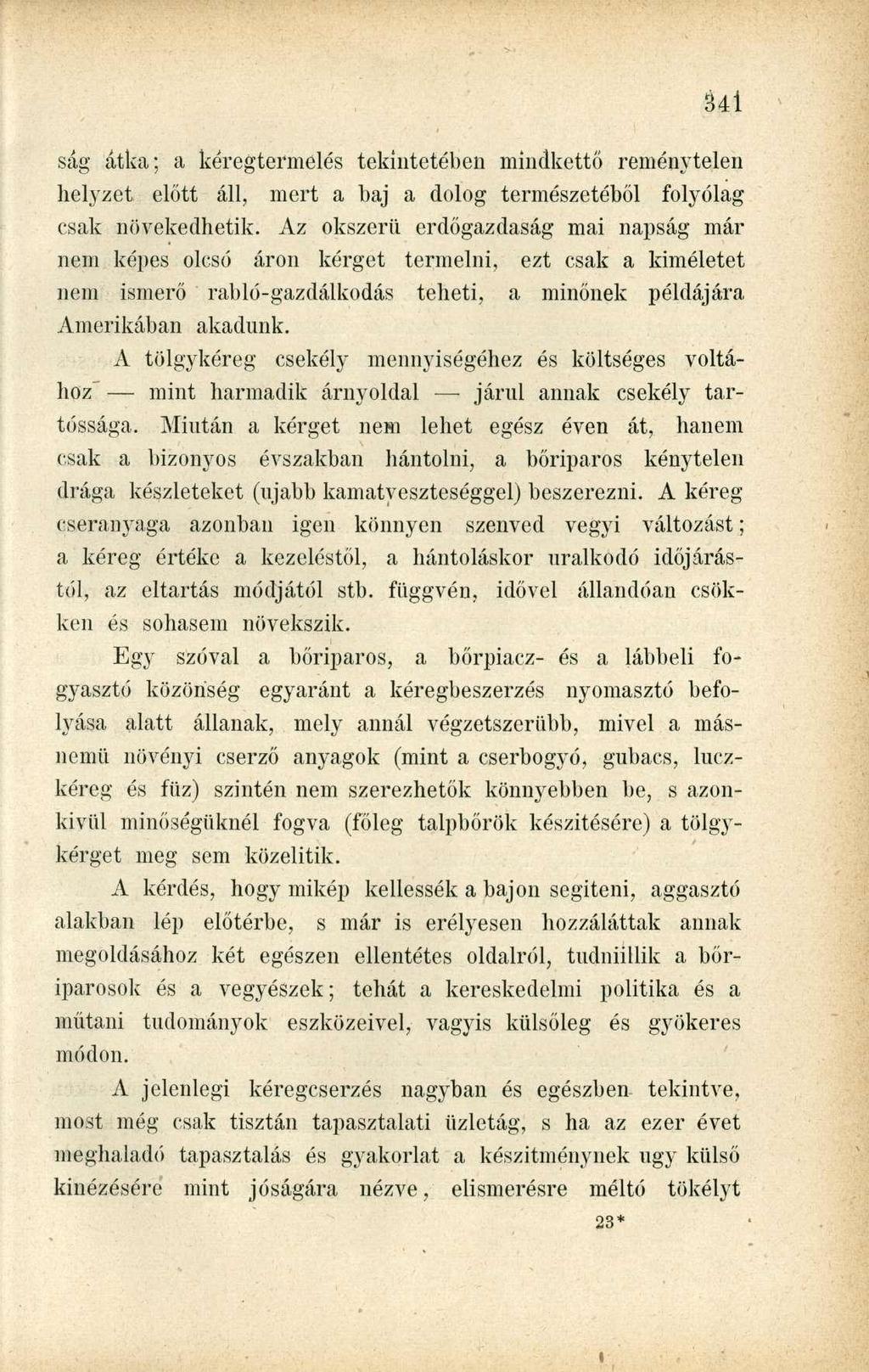 B4Í ság átka; a kéregtermelés tekintetében mindkettő reménytelen helyzet előtt áll, mert a baj a dolog természetéből folyólag csak növekedhetik.