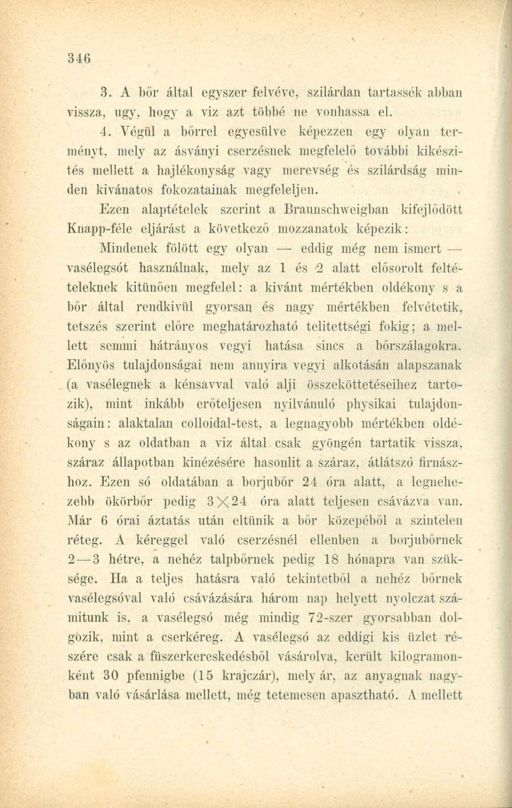 3. A bőr által egyszer felvéve, szilárdan tartassák abban vissza, ugy, hogy a viz azt többé ne vonhassa el. 4. Végül a bőrrel egyesülve képezzen egy olya.