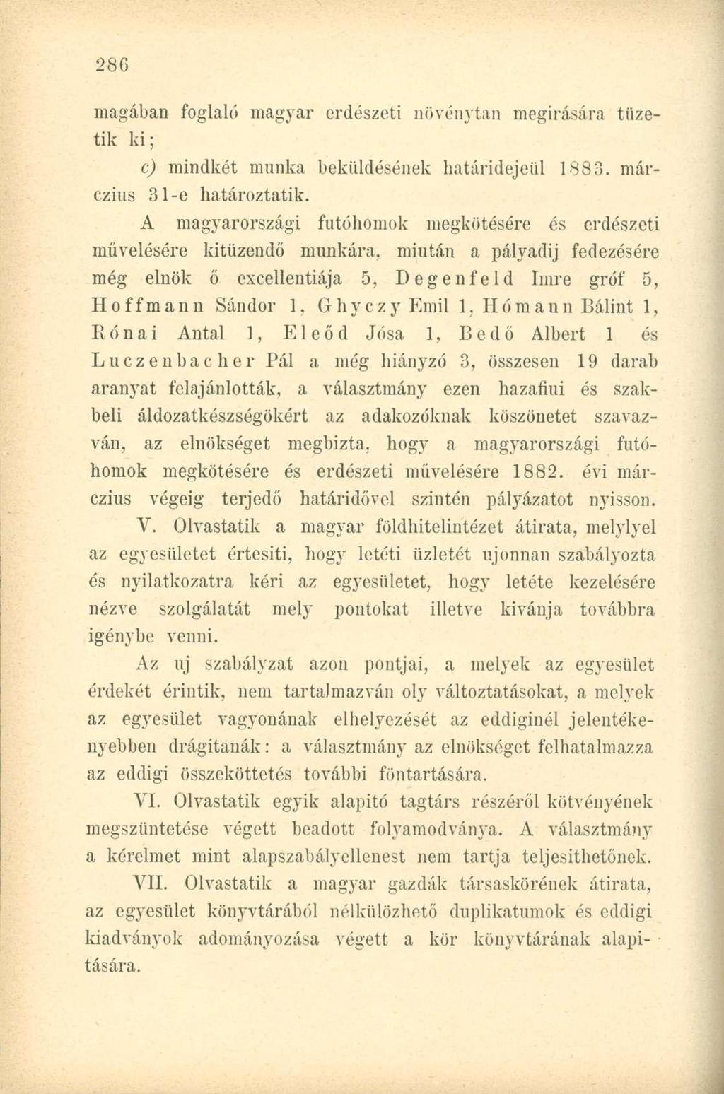 magában foglaló magyar erdészeti növénytan megírására tűzetik ki; c) mindkét munka beküldésének határidejéül 1883. márczius 3 l-e határoztatok.