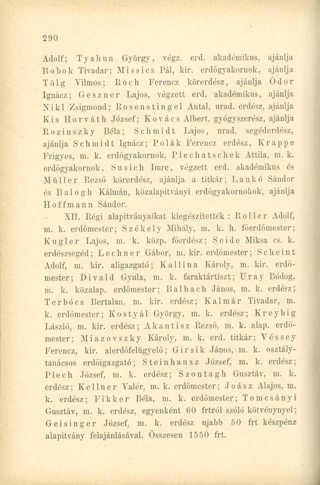Adolf; Tv ah un György, végz. erd. akadémikus, ajánlja Bobok Tivadar; Missics Pál, kir.