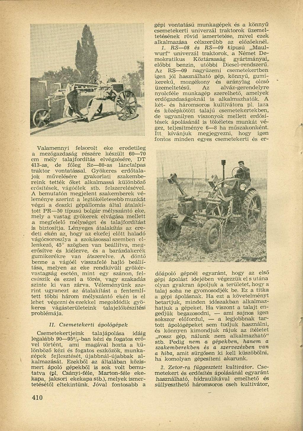 gépi vontatású munkagépek és a könnyű csemetekerti univerzál traktorok üzemeltetésének rövid ismertetése, mivel ezek alkalmazása célszerűbb az előzőeknél.. 1.