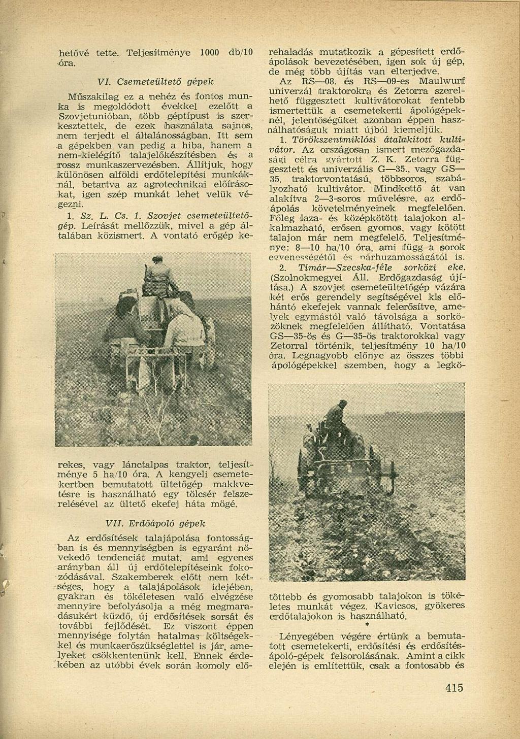 hetővé tette. Teljesítménye 1000 db/10 éra. VI.