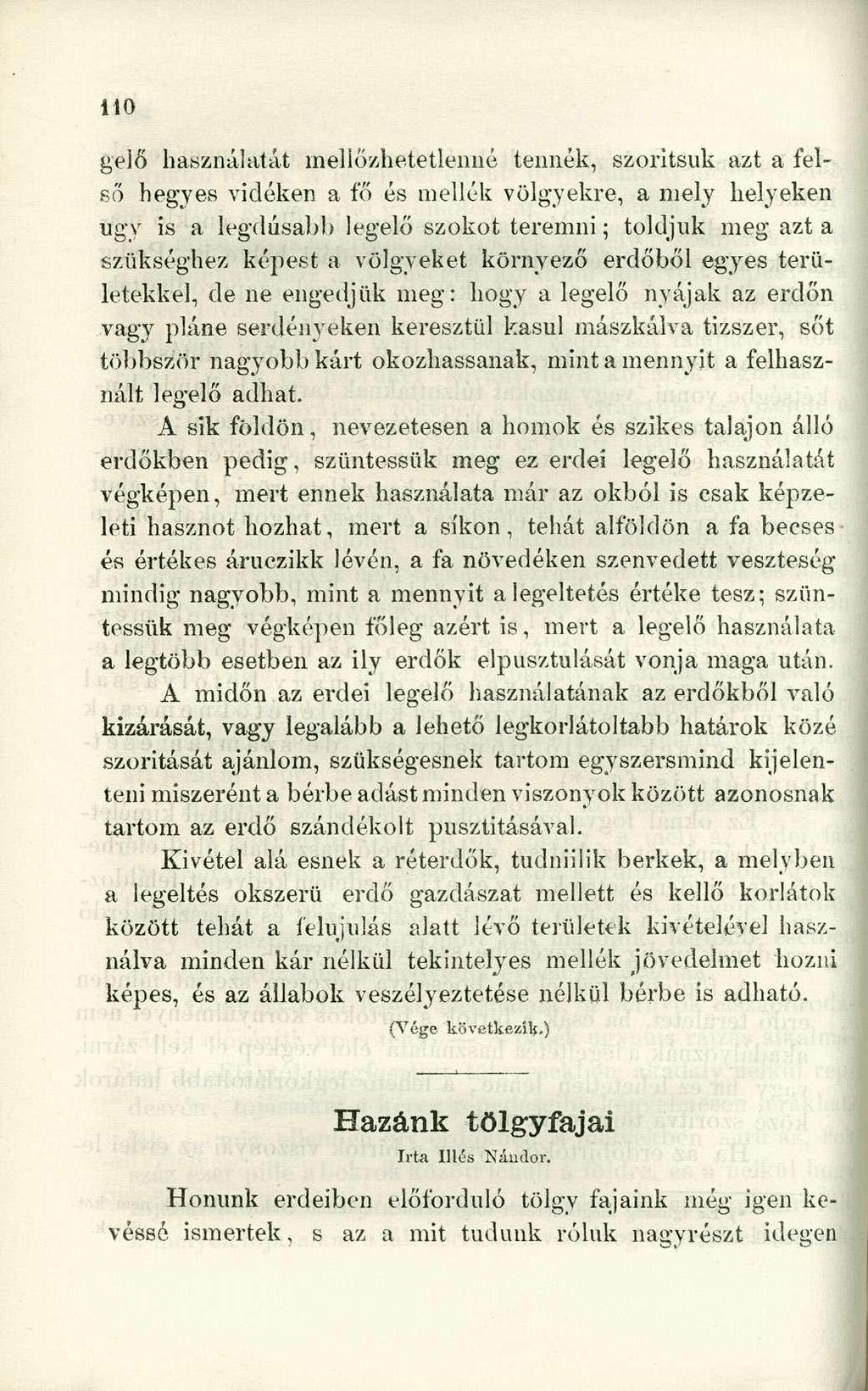 gelő használatát mellőzhetetlenné tennék, szorítsuk azt a felső hegyes vidéken a fő és mellék völgyekre, a mely helyeken ugy is a legdúsabb legelő szokot teremni; toldjuk meg azt a szükséghez képest