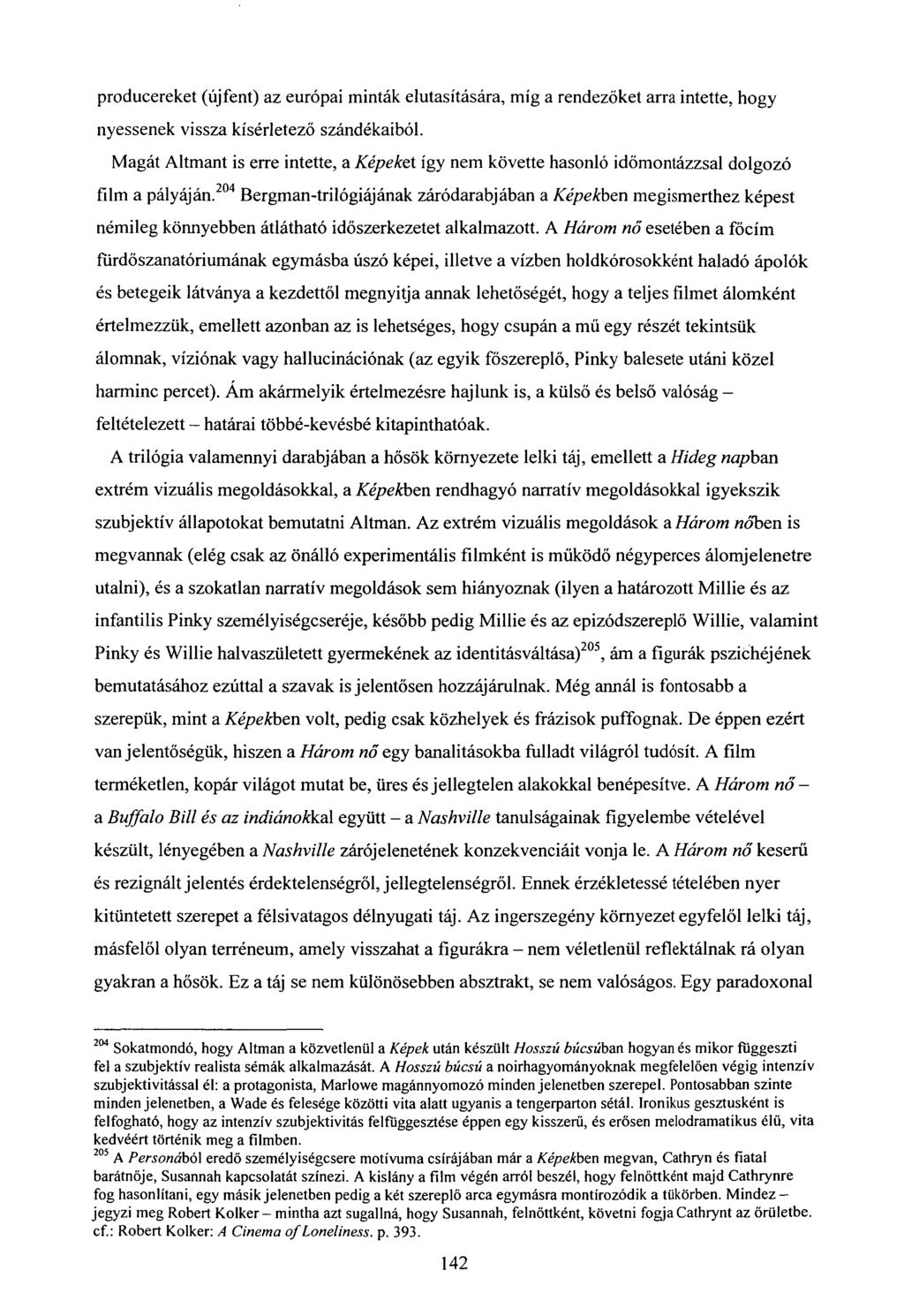 producereket (újfent) az európai minták elutasítására, míg a rendezőket arra intette, hogy nyessenek vissza kísérletező szándékaiból.