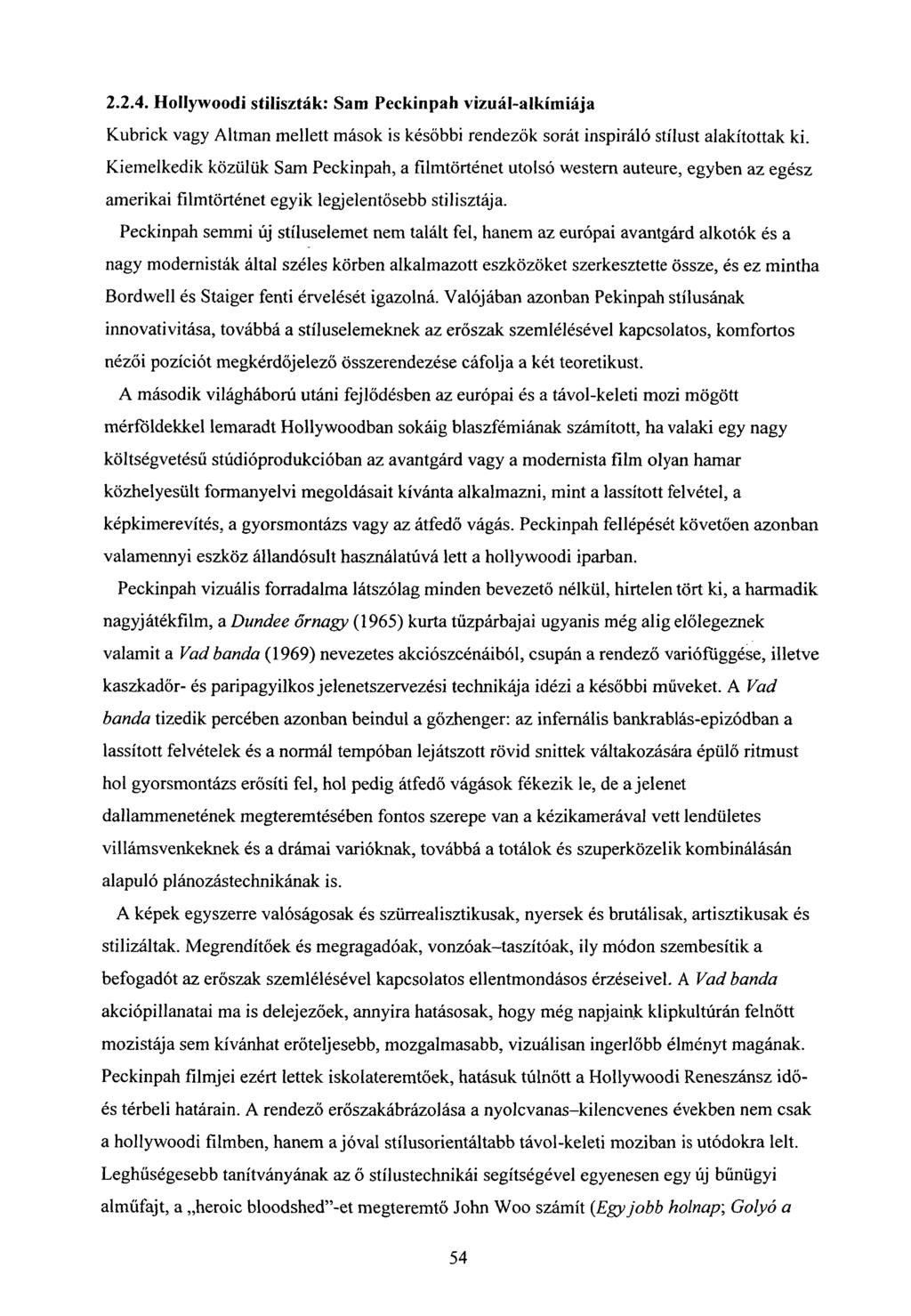 2.2.4. Hollywoodi stiliszták: Sam Peckinpah vizuál-alkímiája Kubrick vagy Altman mellett mások is későbbi rendezők sorát inspiráló stílust alakítottak ki.