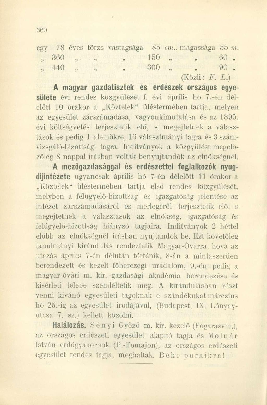 egy 78 éves törzs vastagsága 85 cm., magassága 55 m. 360 ü 150 ; 60 i 440 300 ií ; 90.. (Közli: F. L.) A magya r gazdatiszte k é s erdésze k országo s egye - sülete évi rendes közgyűlését f.