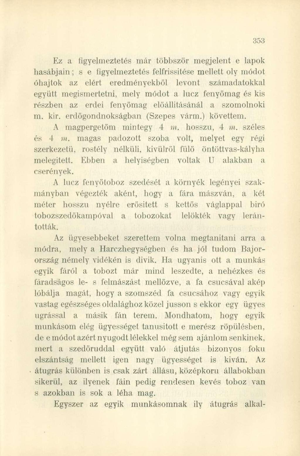 Ez a figyelmeztetés már többször megjelent e lapok hasábjain; s e figyelmeztetés felfrissítése mellett oly módot óhajtok az elért eredményekből levont számadatokkal együtt megismertetni, mely módot a
