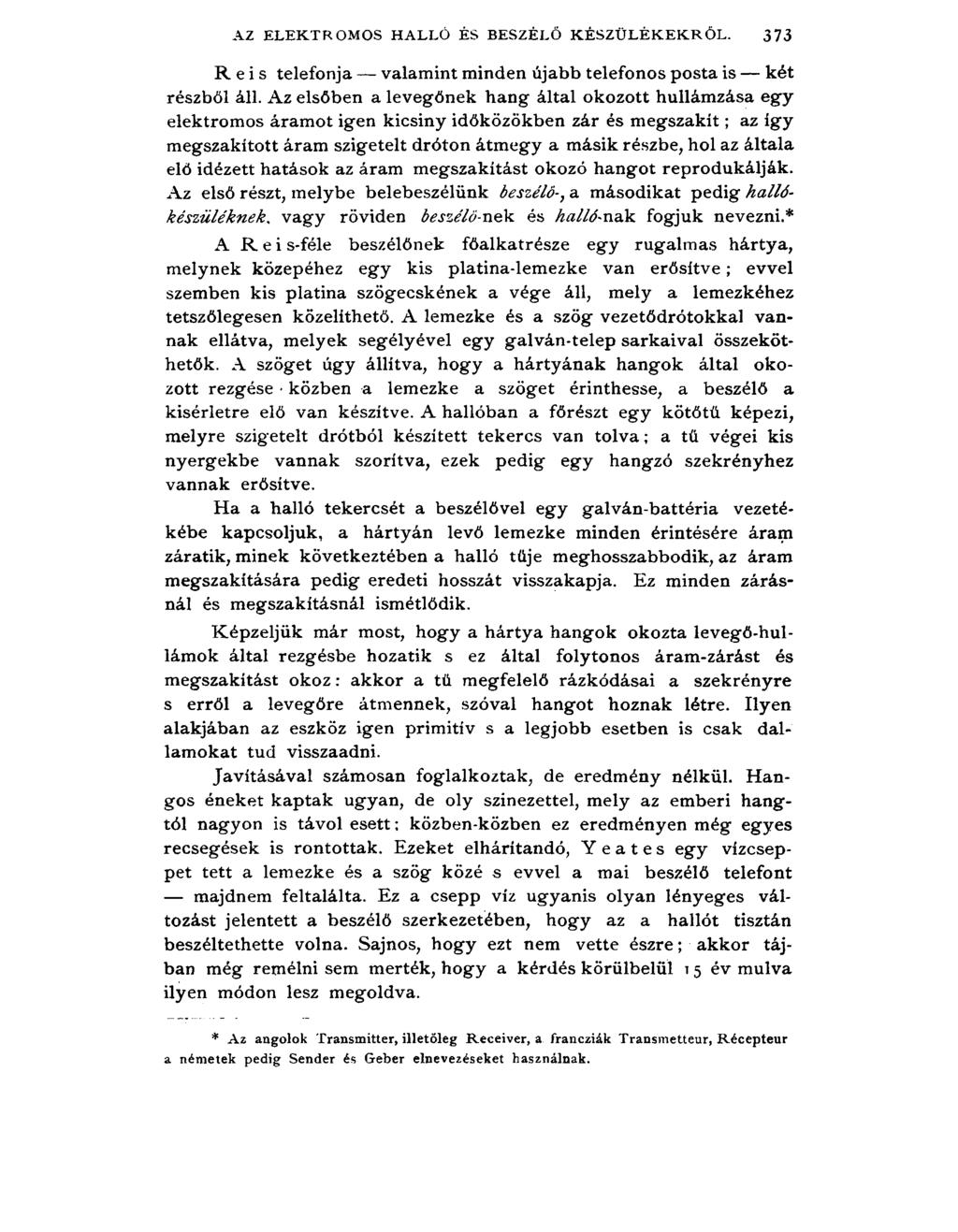 AZ ELEKTROMOS HALLÓ ÉS BESZÉLŐ KÉSZÜLÉKEKRŐL. 373 R e i s telefon ja v a la m in t m in d en ú jabb te le fo n o s p o sta is k é t részb ő l áll.