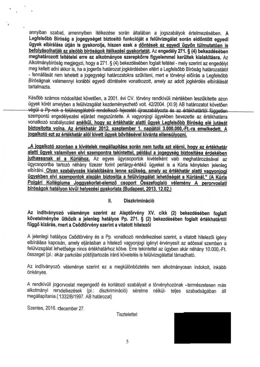 annyiban szabad, amennyiben itélkezése során általában a jogszabályok értelmezésében.