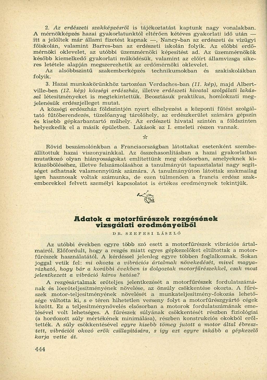 2. Az erdészeti szakképzésről is tájékoztatást kaptunk nagy vonalakban.