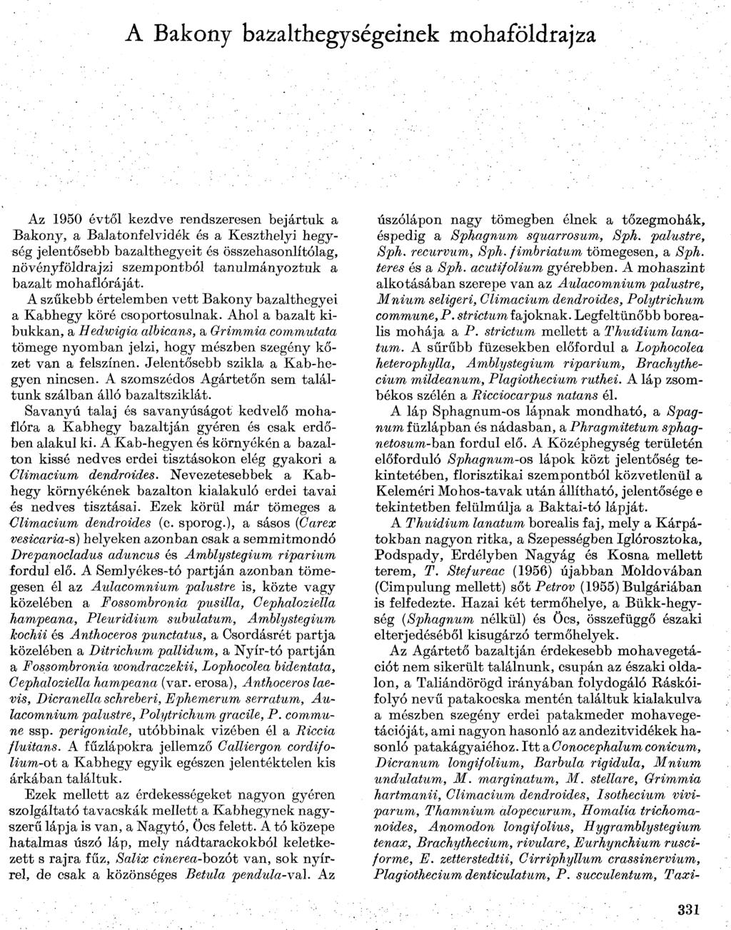 A Bakony bazalthegységeinek mohaföldrajza Az 1950 évtől kezdve rendszeresen bejártuk a Bakony, a Balatonfelvidék és a Keszthelyi hegység jelentősebb bazalthegyeit és összehasonlítólag,