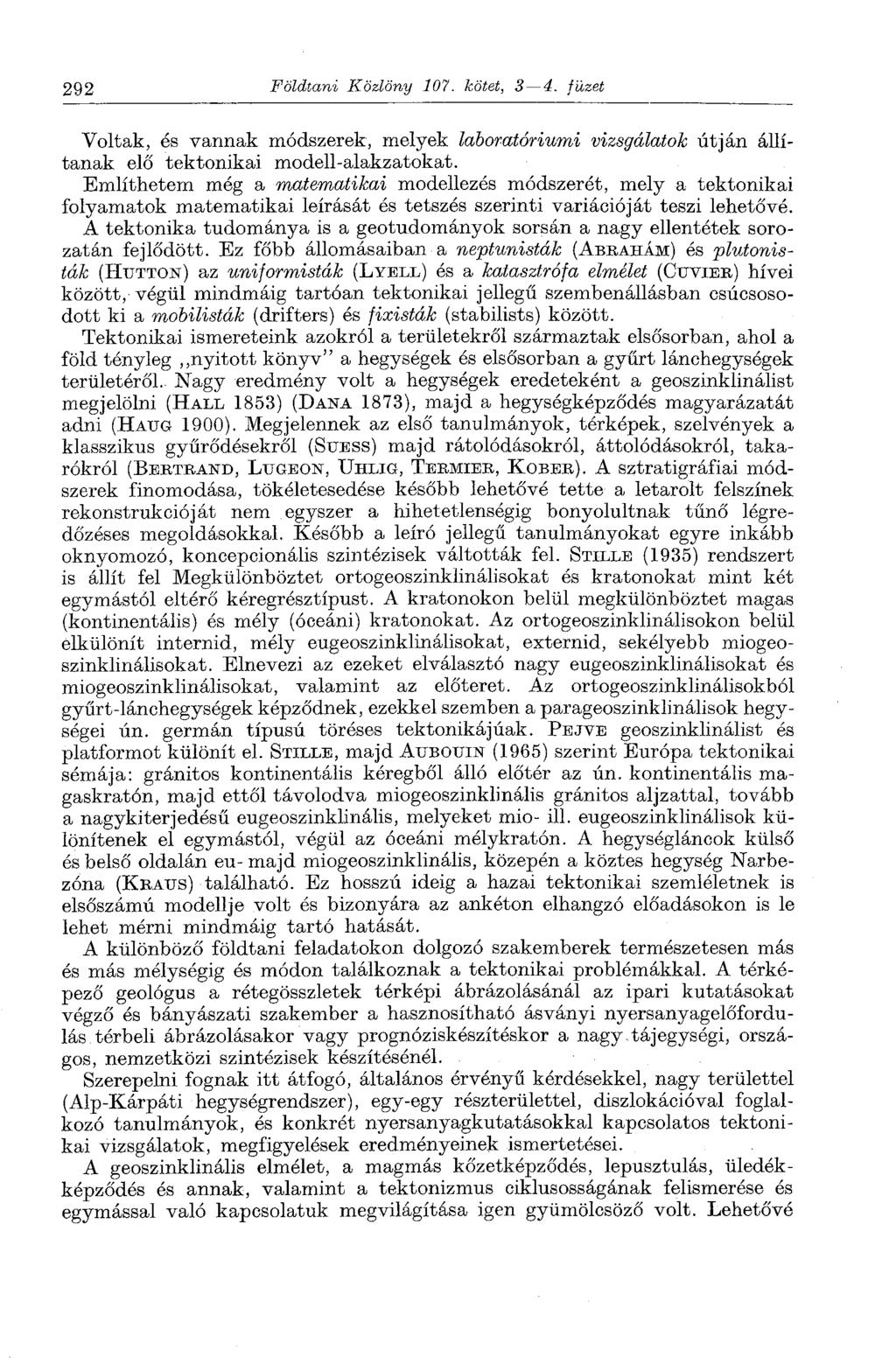 292 Földtani Közlöny 107. kötet, 3 4. füzet Voltak, és vannak módszerek, melyek laboratóriumi vizsgálatok útján állítanak elő tektonikai modell-alakzatokat.