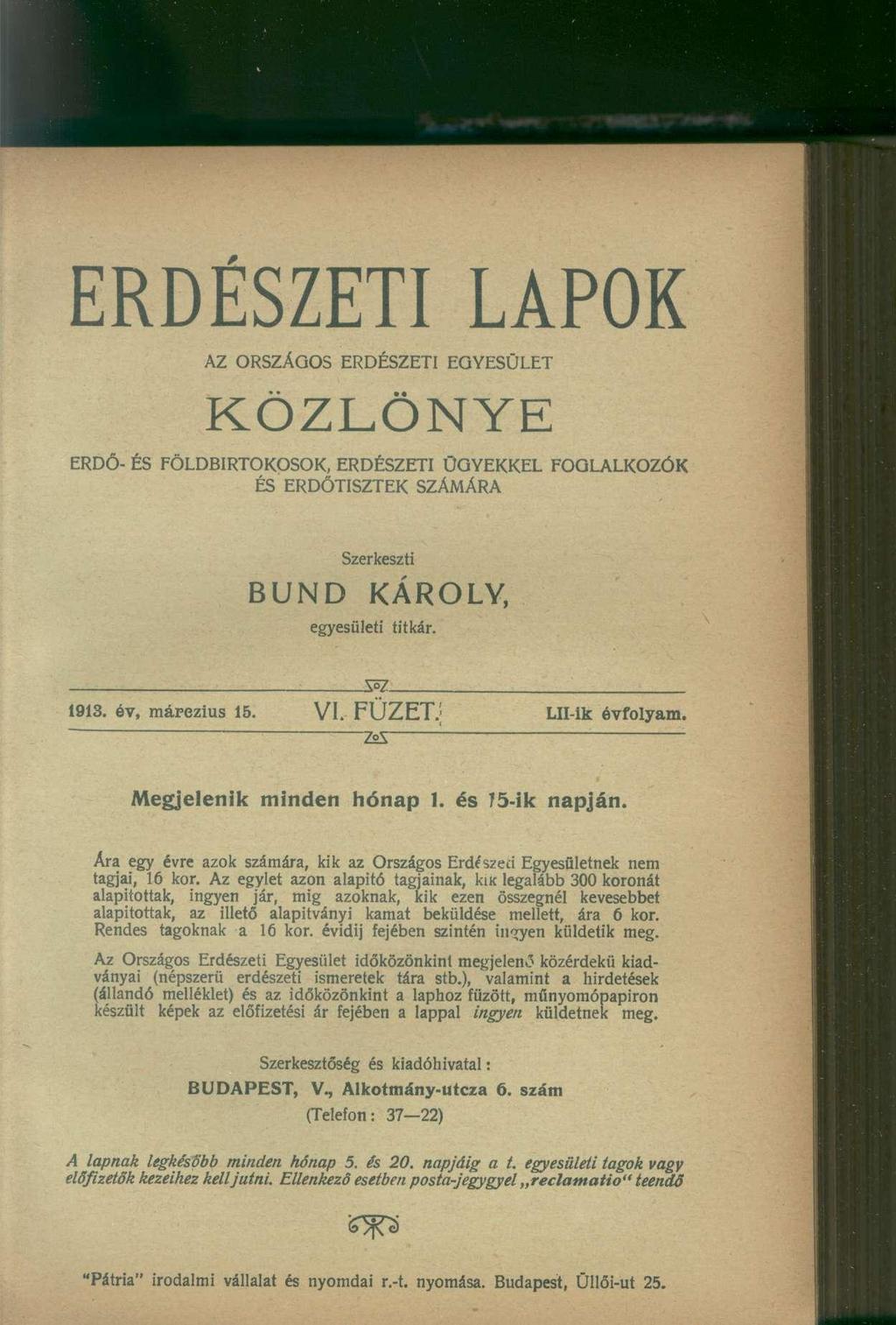 ERDÉSZETI LAPOK AZ ORSZÁGOS ERDÉSZETI EGYESÜLET KÖZLÖNYE ERDŐ- ÉS FÖLDBIRTOKOSOK, ERDÉSZETI ÜGYEKKEL FOGLALKOZÓK ÉS ERDŐTISZTEK SZÁMÁRA Szerkeszti BUND KÁROLY, egyesületi titkár. W 1913.