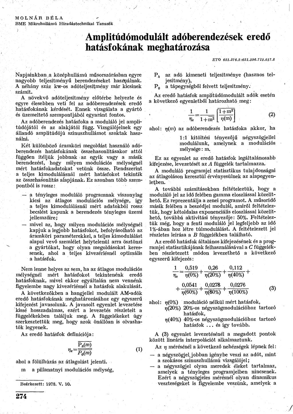 MOLNÁR BÉLA BME Mikrhullámú Híradástechnikai 'Tanszék Amplitúdómdulált adóberendezések eredő tásfkának megtárzása ETO 6.376.6,396.7.07.