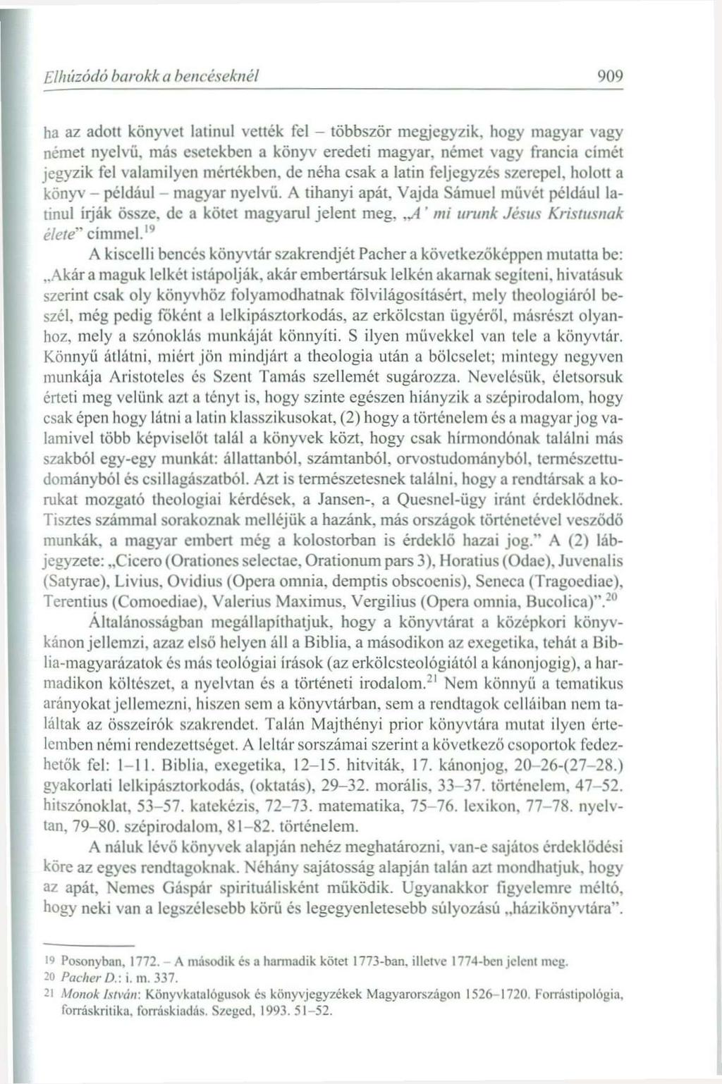 Elhúzódó barokk a bencéseknél 9( W ha az adott könyvet latinul vették fel - többször megjegyzik, hogy magyar vagy német nyelvű, más esetekben a könyv eredeti magyar, német vagy francia címét jegyzik