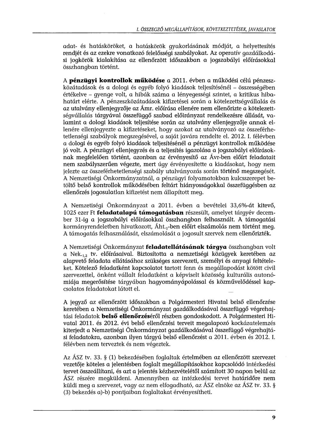 l. ÖSSZEGZÓ MEGÁLLAPÍTÁSOK, KÖVETKEZTETÉSEK, JAVASLATOK adat- és hatásköröket, a hatáskörök gyakorlásának módját, a helyettesítés rendjét és az ezekre vonatkozó felelósségi szabályokat.