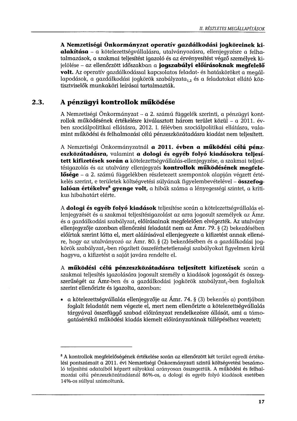 II. RÉSZLETES MEGÁLLAPÍTÁSOK A Nemzetiségi Önkormányzat operatív gazdálkodási jogköreinek kialakítása - a kötelezettségvállalásra, utalványozásra, ellenjegyzésre a felhatalmazások, a szakmai