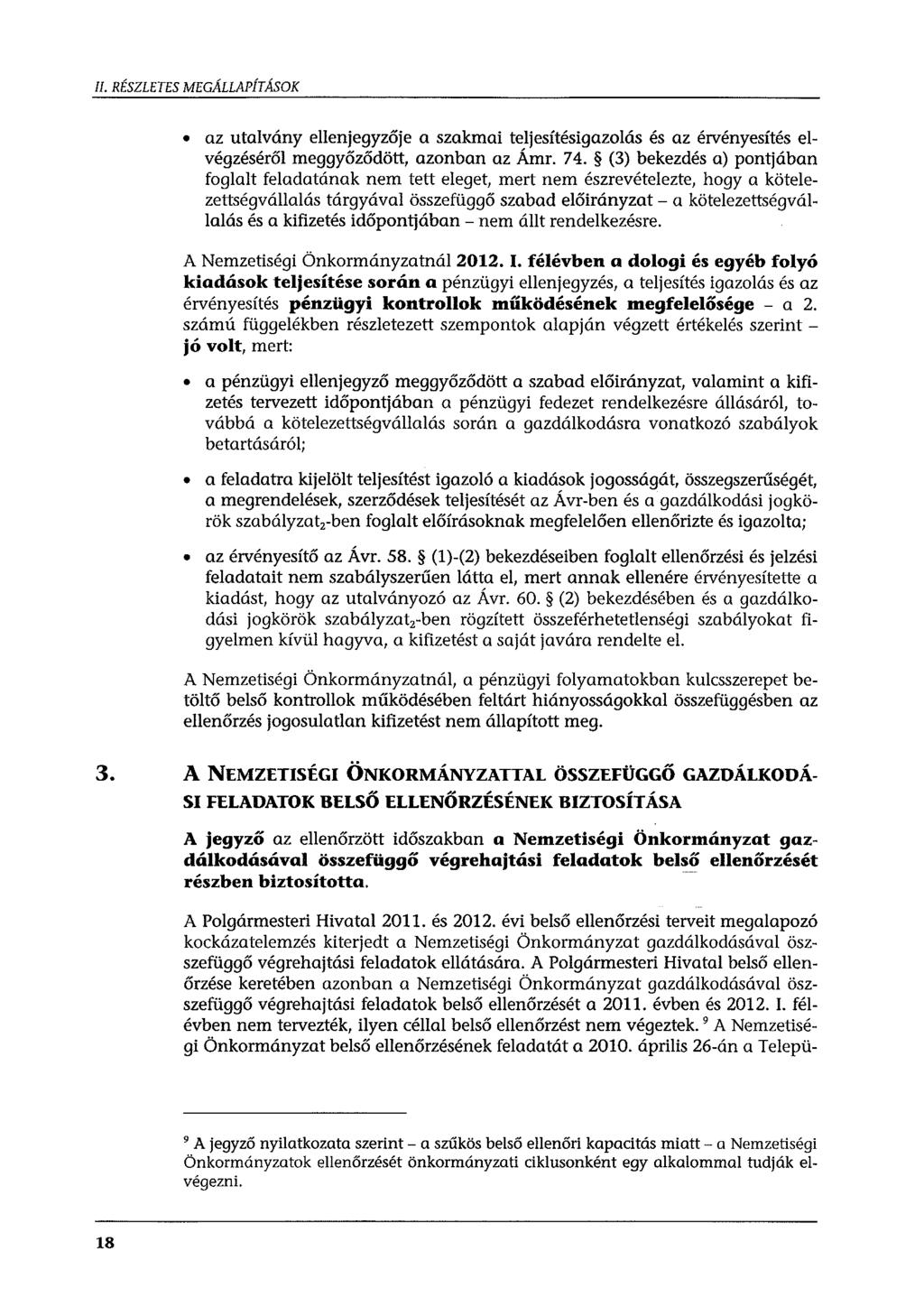 Il. RÉSZLETES MEGÁLLAPÍTÁSOK az utalvány ellenjegyzője a szakmai teljesítésigazolás és az érvényesítés elvégzéséről meggyőződött, azonban az Ámr. 74.