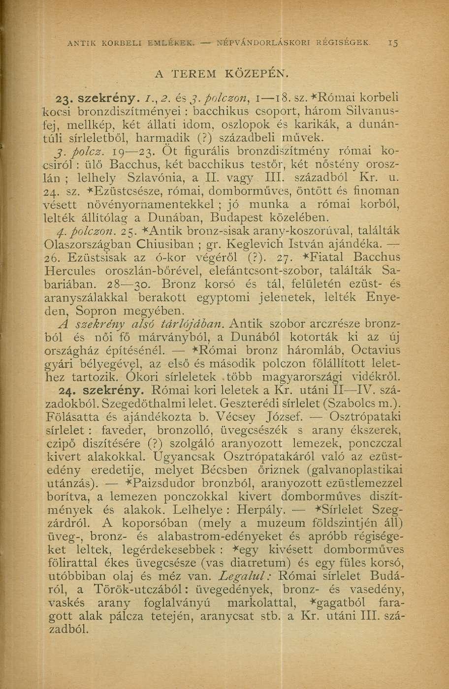 ANTIK KORBELI EMLÉKEK. NÉPVÁNDORLÁS KORI RÉGISÉGEK. Ij A T E R E M KÖZEPÉN. 23. sze