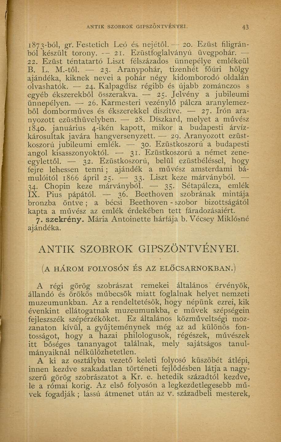 ANTIK SZOBROK GIPSZONTVÉNYEt. 43 1873-ból, gr. Festeticb Leó és nejétől. - 20. Ezüst filigránból készült torony. -- 21. Ezüstfoglalványú üvegpohár. 22.