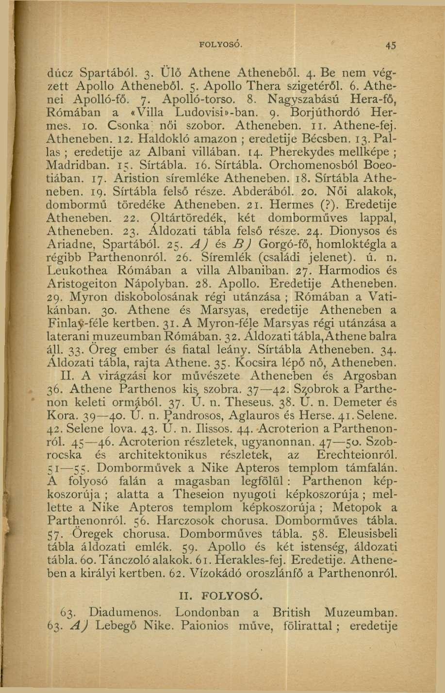 FOLYOSÓ. 45 dúcz Spartából. 3. Ülő Athene Athénéből. 4. Be nem végzett Apolló Athénéből. 5. Apolló Thera szigetéről. 6. Athénéi Apolló-fő. 7. Apolló-torso. 8.