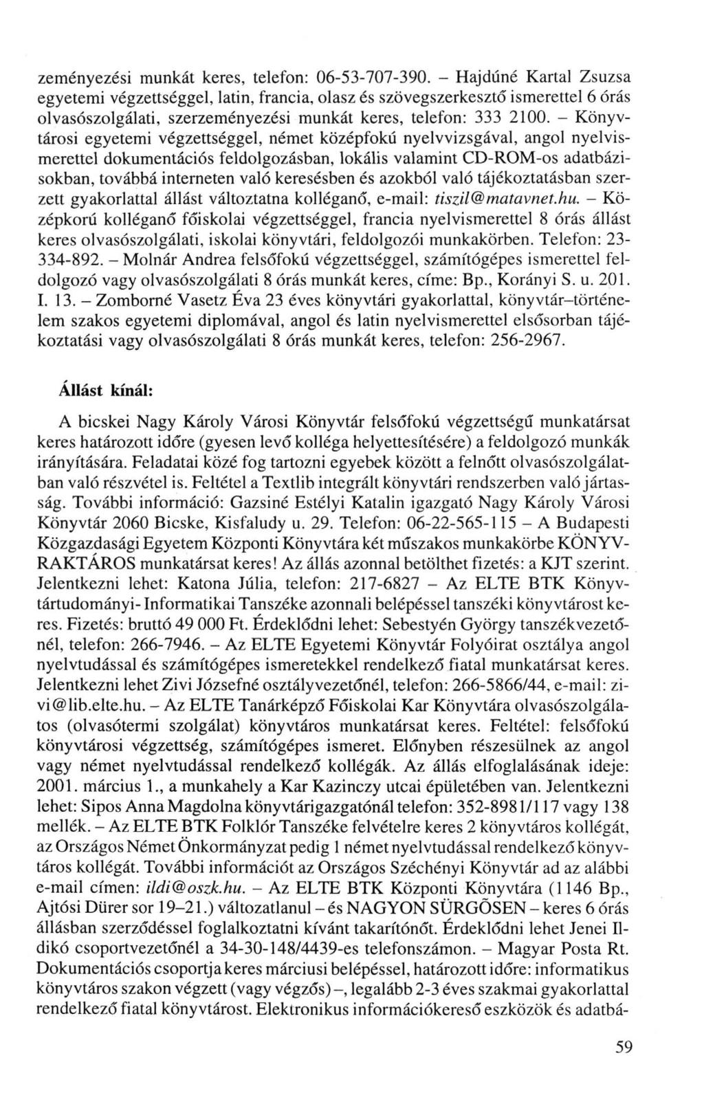 zeményezési munkát keres, telefon: 06-53-707-390.
