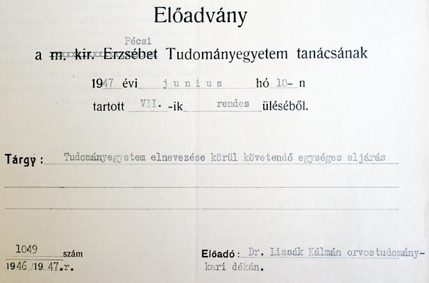 Az Erzsébet Tudományegyetem névváltozatai Az orvosi kar 1947. szeptember 19-i ülésén tárgyalta a jogi kari javaslatot.