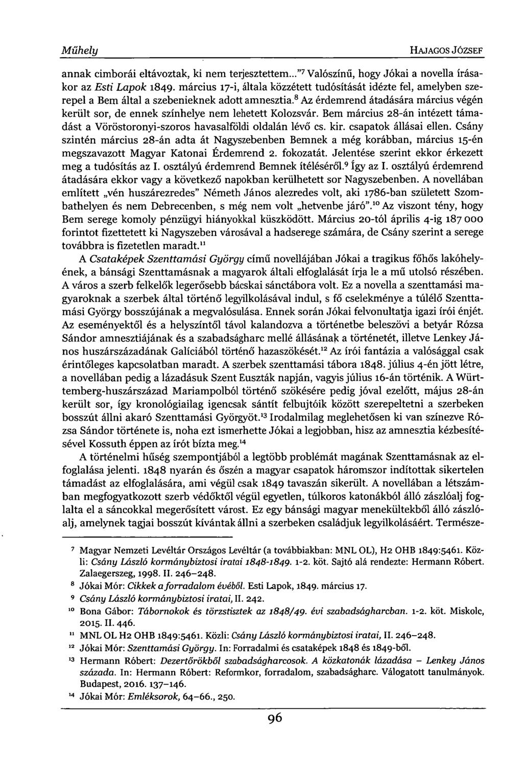 Műhely HAJAGOS JÓZSEF annak cimborái eltávoztak, ki nem terjesztettem..." 7 Valószínű, hogy Jókai a novella írásakor az Esti Lapok 1849.