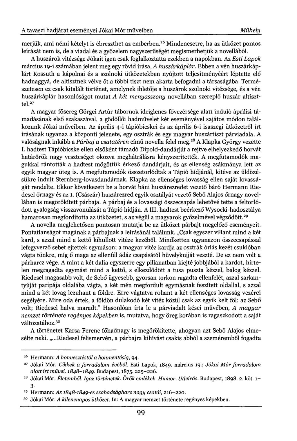 A tavaszi hadjárat eseményei Jókai Mór műveiben Műhely merjük, ami némi kételyt is ébreszthet az emberben.